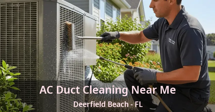 AC Duct Cleaning Near Me Deerfield Beach - FL
