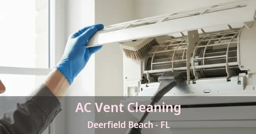 AC Vent Cleaning Deerfield Beach - FL