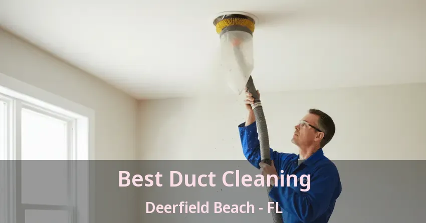 Best Duct Cleaning Deerfield Beach - FL