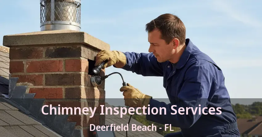 Chimney Inspection Services Deerfield Beach - FL