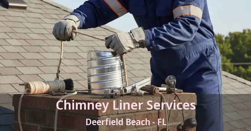 Chimney Liner Services Deerfield Beach - FL