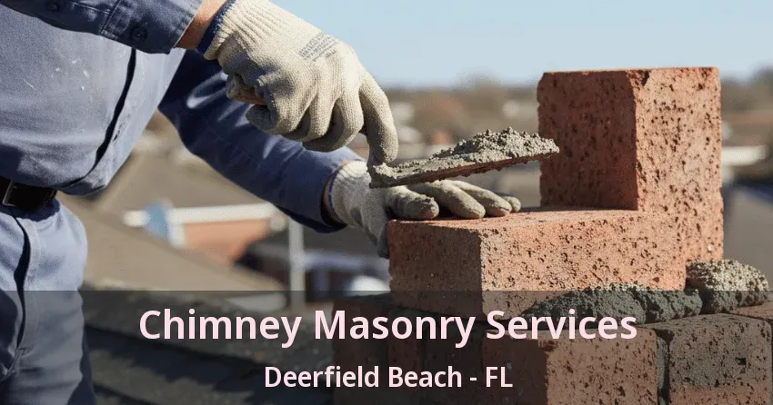 Chimney Masonry Services Deerfield Beach - FL
