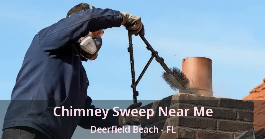 Chimney Sweep Near Me Deerfield Beach - FL