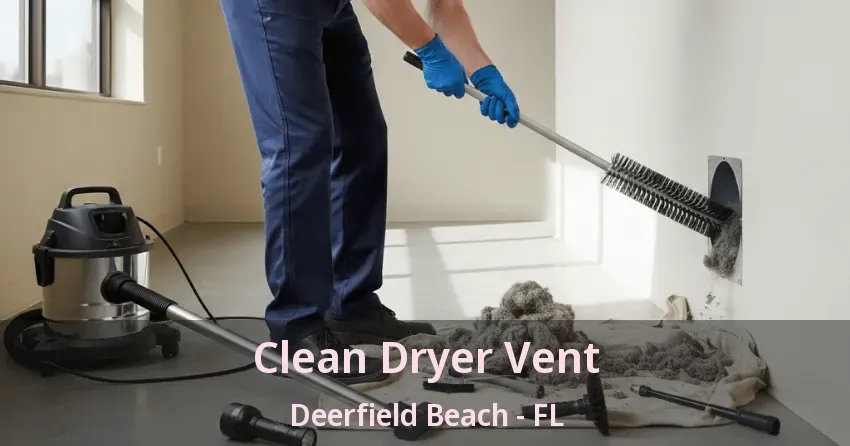 Clean Dryer Vent Deerfield Beach - FL