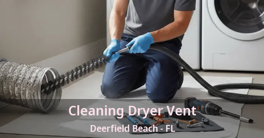 Cleaning Dryer Vent Deerfield Beach - FL