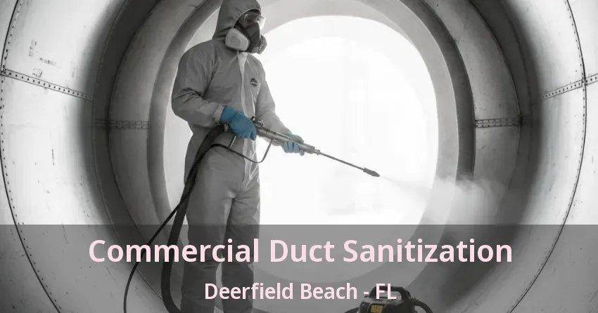 Commercial Duct Sanitization Deerfield Beach - FL