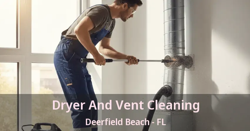 Dryer And Vent Cleaning Deerfield Beach - FL