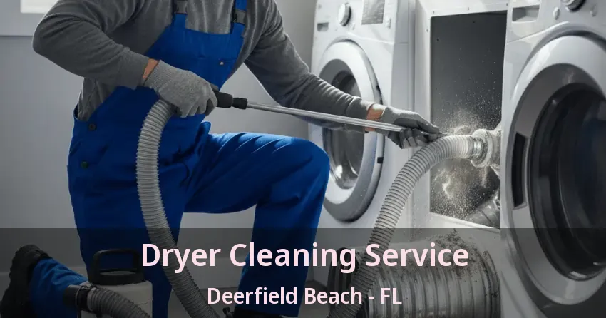 Dryer Cleaning Service Deerfield Beach - FL