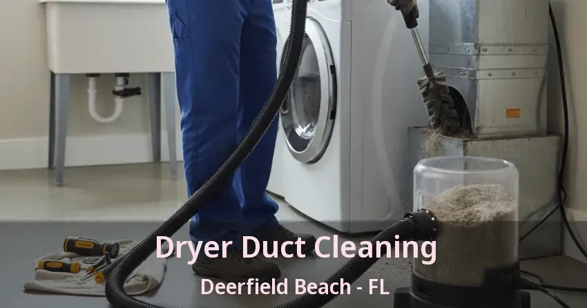 Dryer Duct Cleaning Deerfield Beach - FL