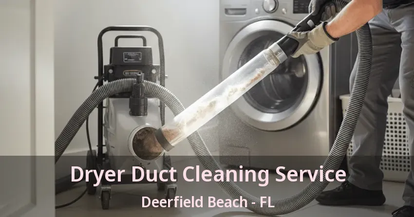 Dryer Duct Cleaning Service Deerfield Beach - FL