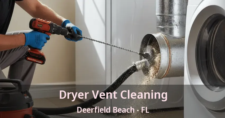Dryer Vent Cleaning Deerfield Beach - FL