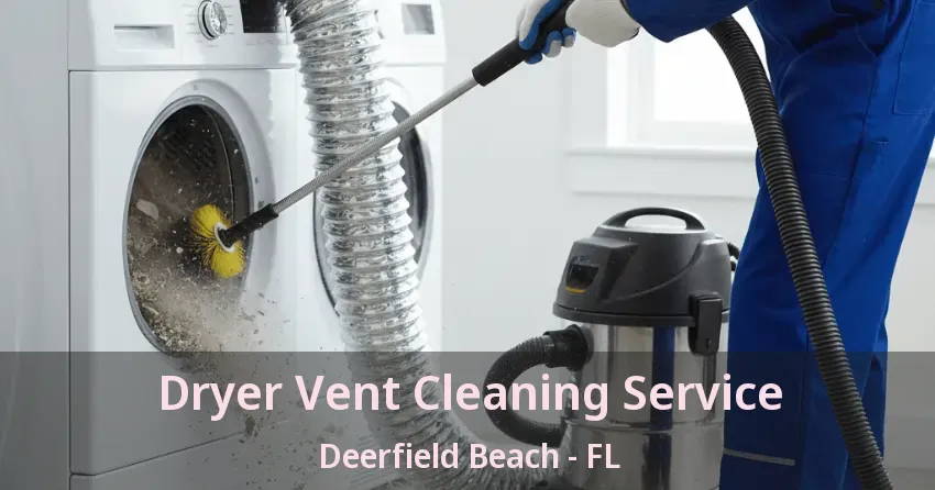 Dryer Vent Cleaning Service Deerfield Beach - FL