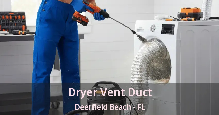 Dryer Vent Duct Deerfield Beach - FL