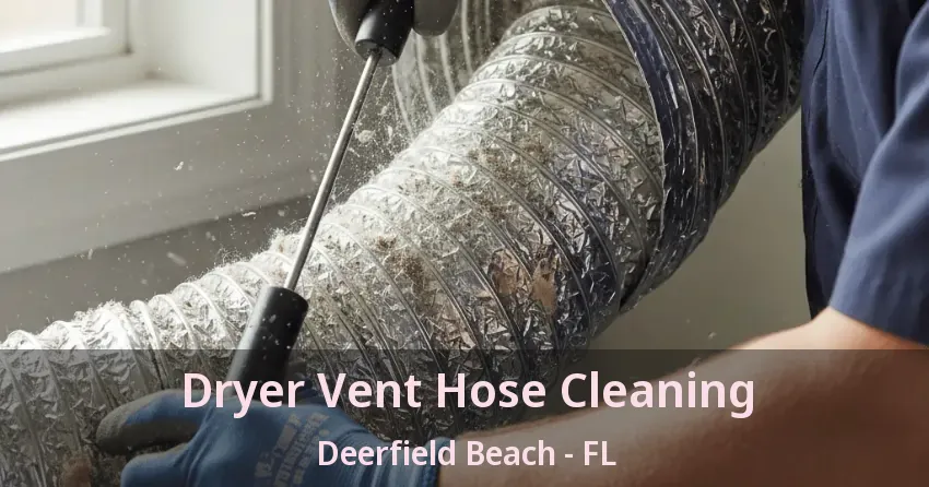 Dryer Vent Hose Cleaning Deerfield Beach - FL