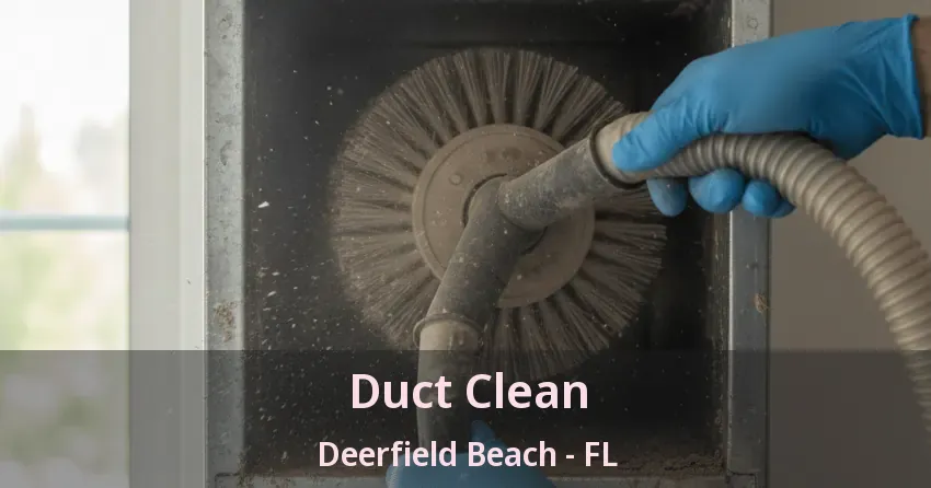Duct Clean Deerfield Beach - FL