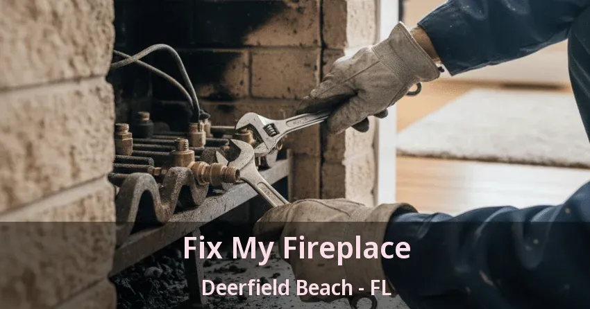 Fix My Fireplace Deerfield Beach - FL