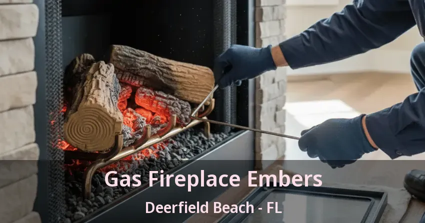 Gas Fireplace Embers Deerfield Beach - FL