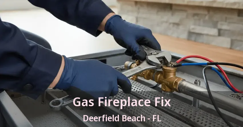 Gas Fireplace Fix Deerfield Beach - FL
