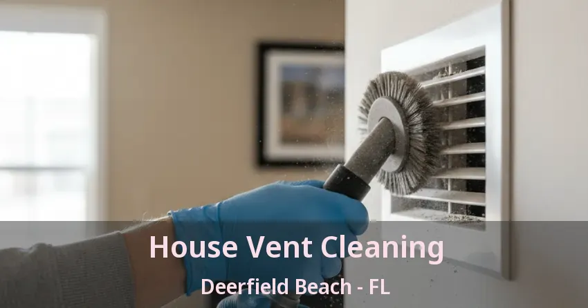 House Vent Cleaning Deerfield Beach - FL