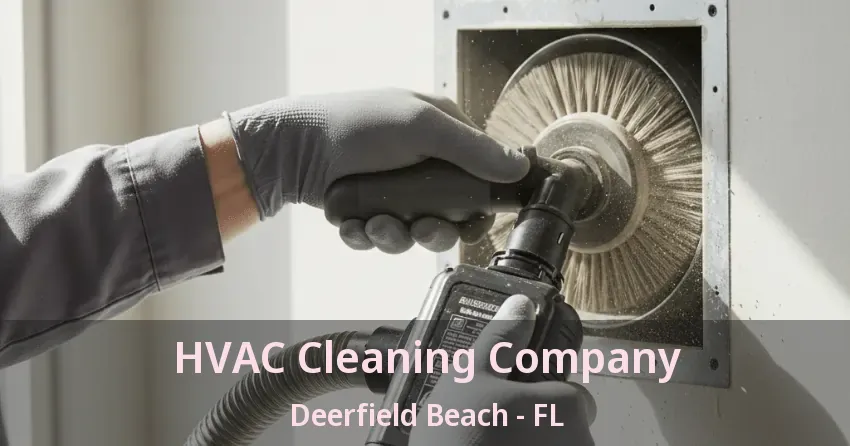 HVAC Cleaning Company Deerfield Beach - FL