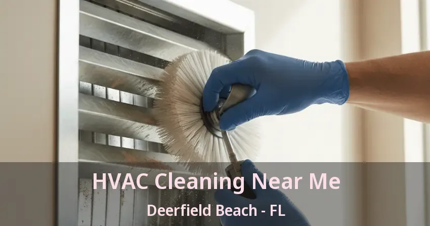 HVAC Cleaning Near Me Deerfield Beach - FL
