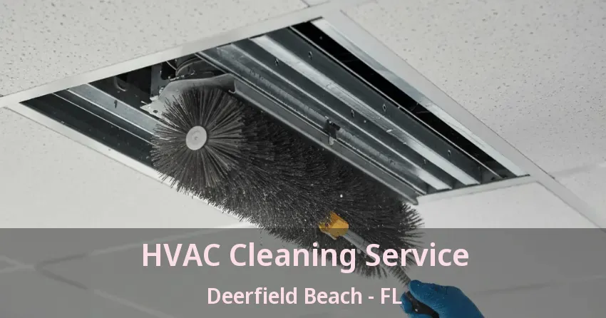 HVAC Cleaning Service Deerfield Beach - FL