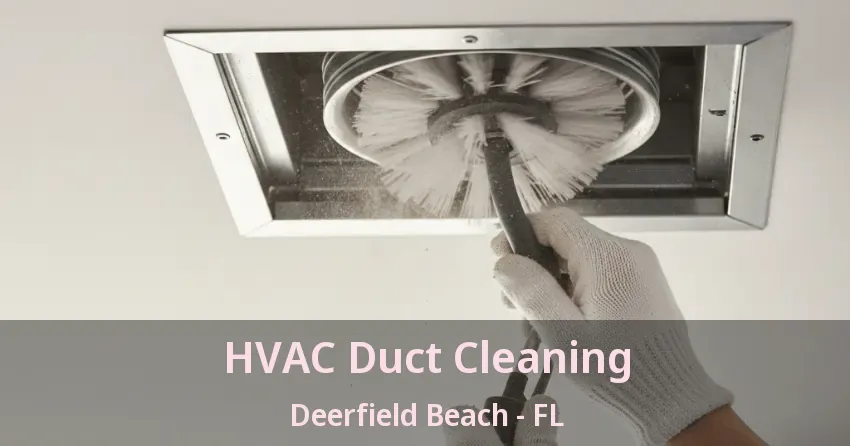 HVAC Duct Cleaning Deerfield Beach - FL