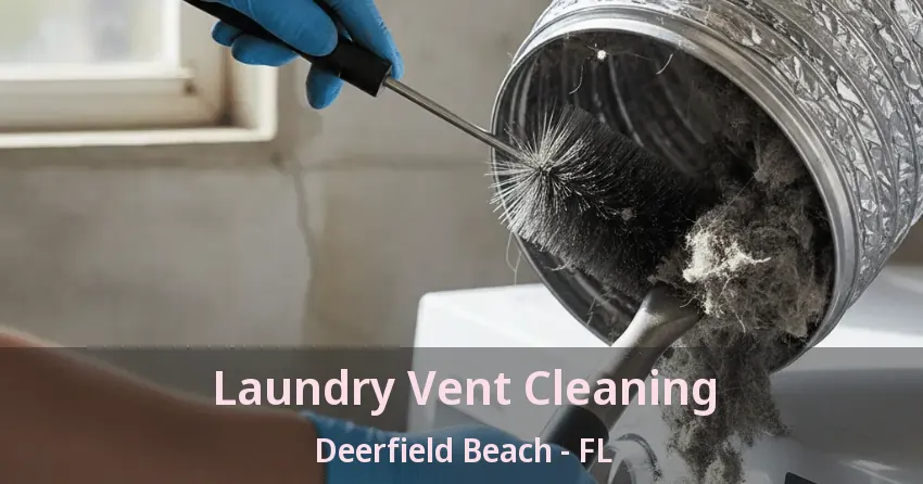 Laundry Vent Cleaning Deerfield Beach - FL