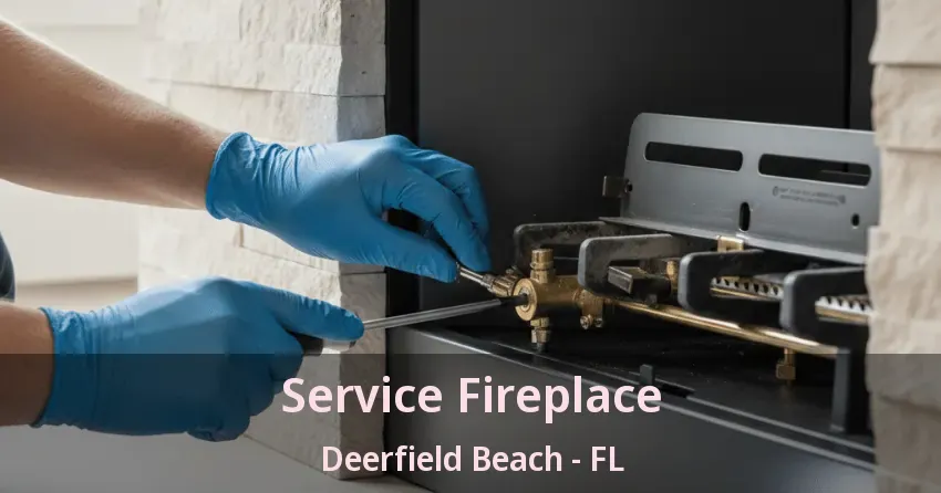 Service Fireplace Deerfield Beach - FL