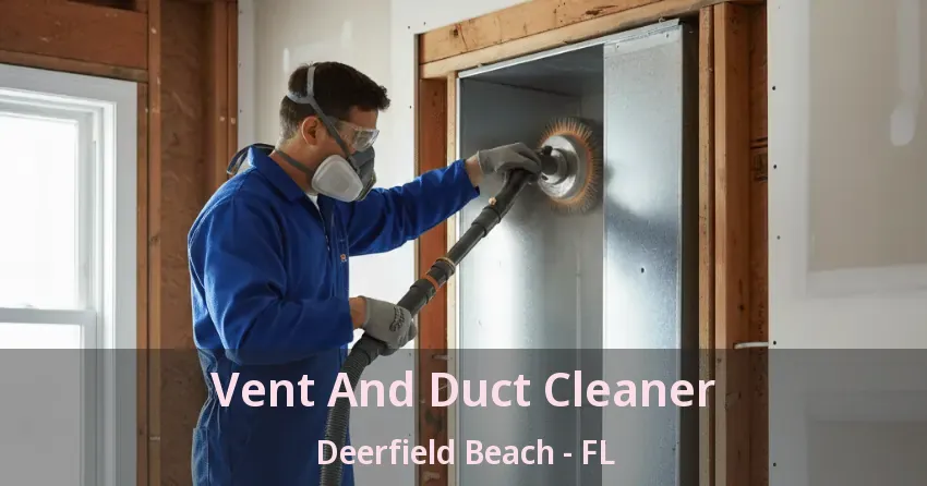 Vent And Duct Cleaner Deerfield Beach - FL Vent And Duct Cleaner Deerfield Beach - FL