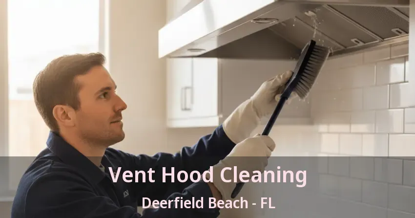 Vent Hood Cleaning Deerfield Beach - FL
